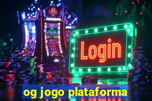 og jogo plataforma